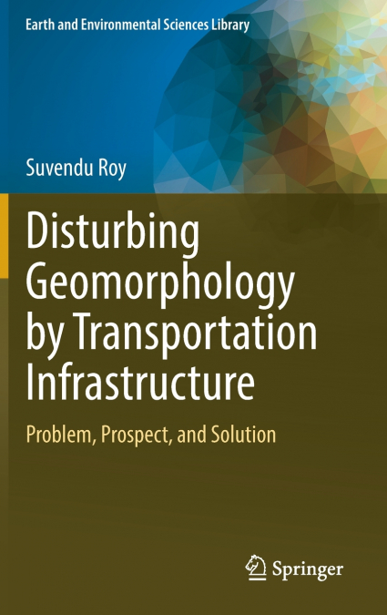 Disturbing Geomorphology by Transportation Infrastructure