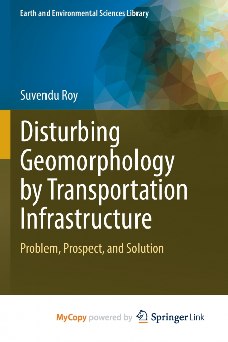 Disturbing Geomorphology by Transportation Infrastructure