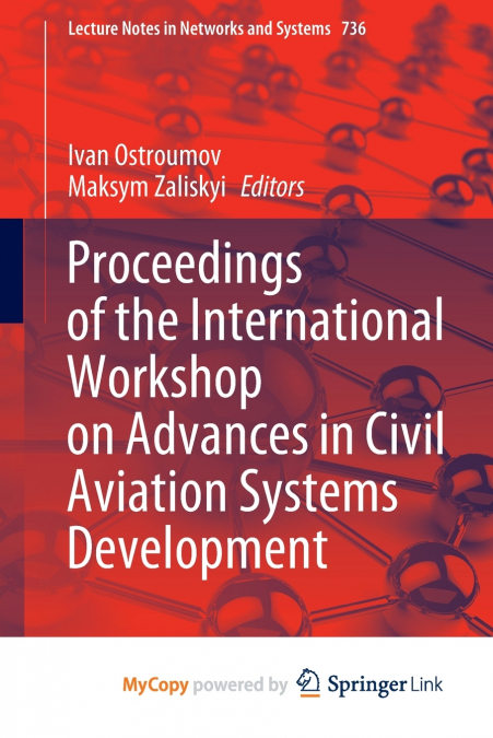 Proceedings of the International Workshop on Advances in Civil Aviation Systems Development