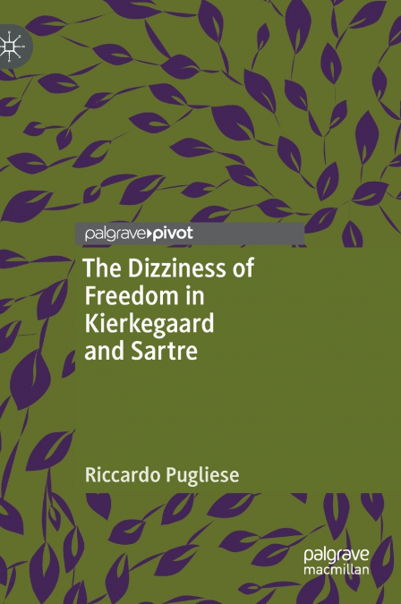 The Dizziness of Freedom in Kierkegaard and Sartre
