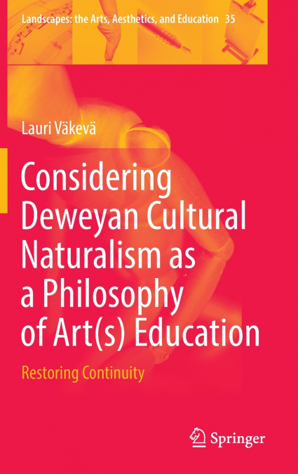 Considering Deweyan Cultural Naturalism as a Philosophy of Art(s) Education