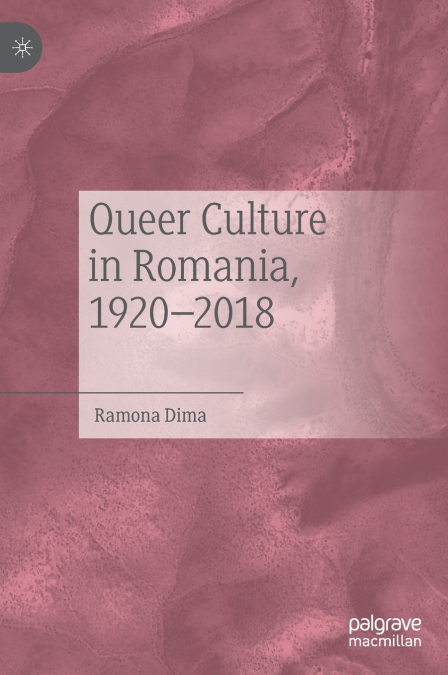 Queer Culture in Romania, 1920-2018