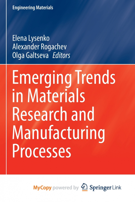 Emerging Trends in Materials Research and Manufacturing Processes