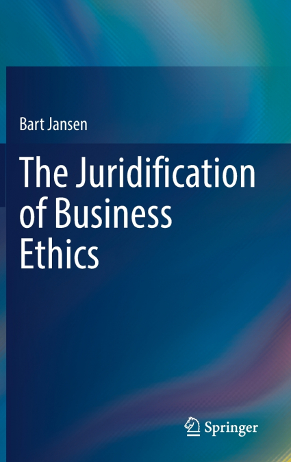The Juridification of Business Ethics