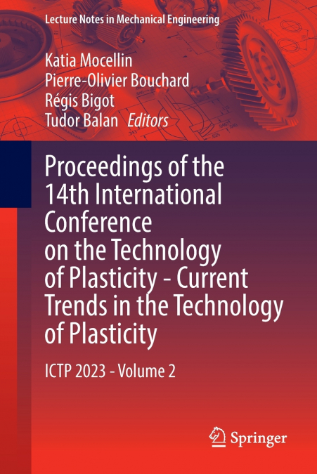 Proceedings of the 14th International Conference on the Technology of Plasticity - Current Trends in the Technology of Plasticity
