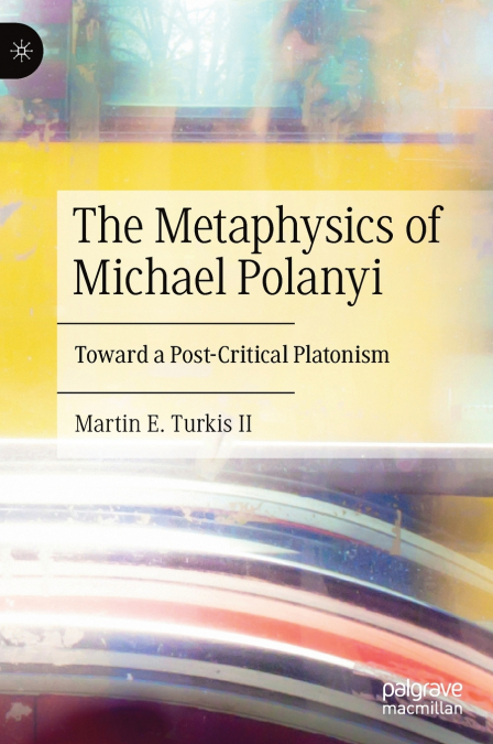 The Metaphysics of Michael Polanyi