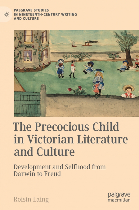 The Precocious Child in Victorian Literature and Culture