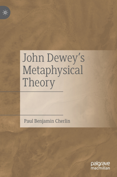 John Dewey’s Metaphysical Theory