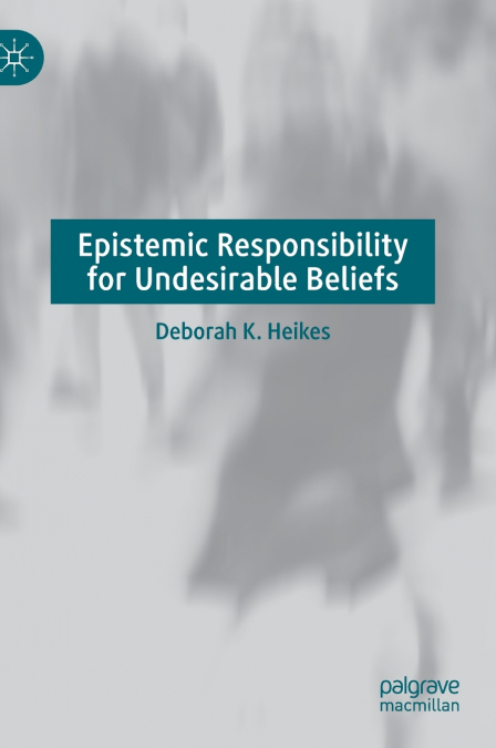 Epistemic Responsibility for Undesirable Beliefs