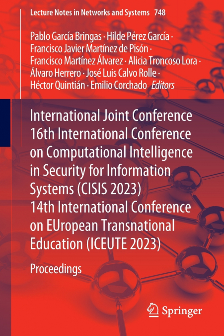 International Joint Conference 16th International Conference on Computational Intelligence in Security for Information Systems (CISIS 2023) 14th International Conference on EUropean Transnational Educ