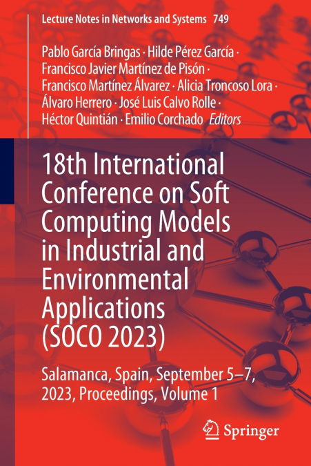 18th International Conference on Soft Computing Models in Industrial and Environmental Applications (SOCO 2023)