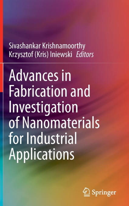 Advances in Fabrication and Investigation of Nanomaterials for Industrial Applications