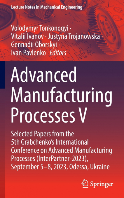 Advanced Manufacturing Processes V