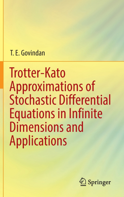 Trotter-Kato Approximations of Stochastic Differential Equations in Infinite Dimensions and Applications