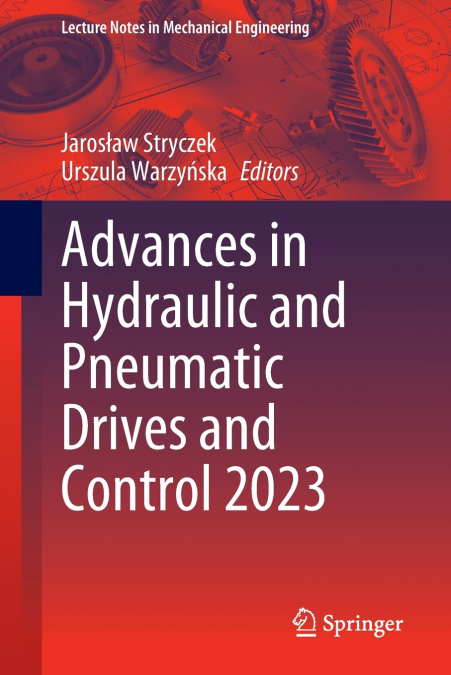 Advances in Hydraulic and Pneumatic Drives and Control 2023