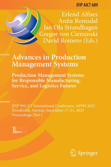 Advances in Production Management Systems. Production Management Systems for Responsible Manufacturing, Service, and Logistics Futures