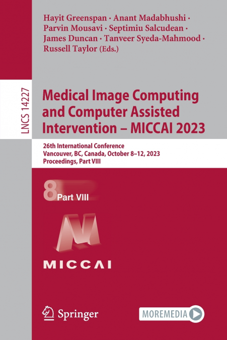 Medical Image Computing and Computer Assisted Intervention - MICCAI 2023