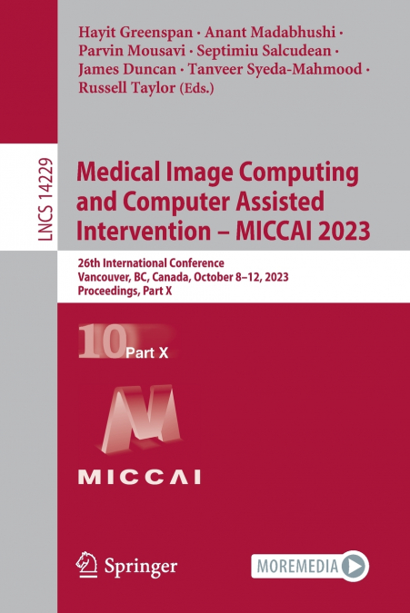 Medical Image Computing and Computer Assisted Intervention - MICCAI 2023