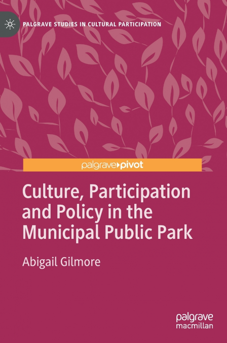 Culture, Participation and Policy in the Municipal Public Park