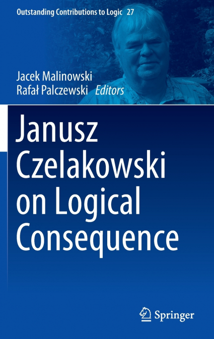 Janusz Czelakowski on Logical Consequence