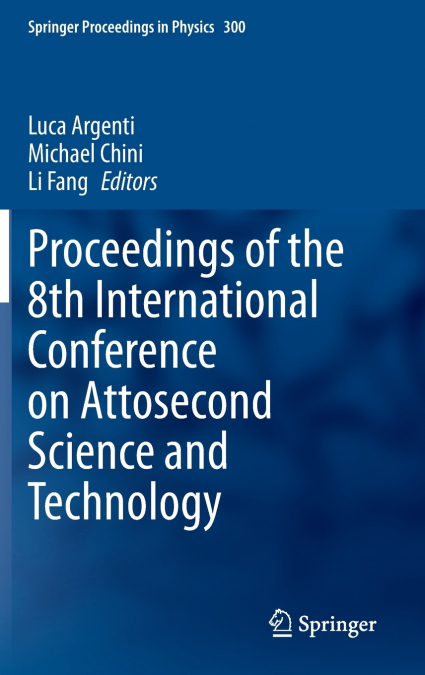Proceedings of the 8th International Conference on Attosecond Science and Technology