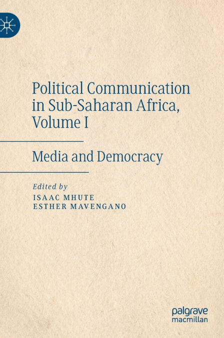 Political Communication in Sub-Saharan Africa, Volume I