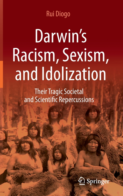 Darwin’s Racism, Sexism, and Idolization