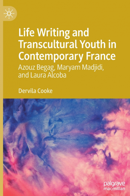Life Writing and Transcultural Youth in Contemporary France