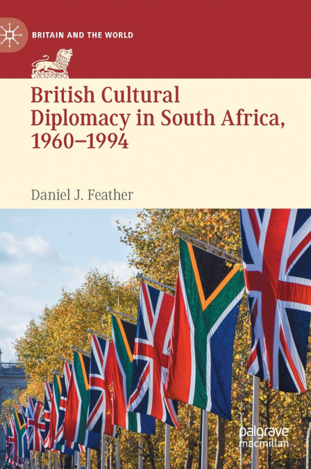 British Cultural Diplomacy in South Africa, 1960-1994