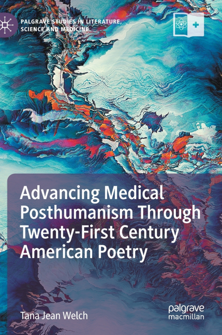 Advancing Medical Posthumanism Through Twenty-First Century American Poetry