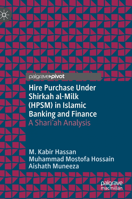 Hire Purchase Under Shirkah al-Milk (HPSM) in Islamic Banking and Finance