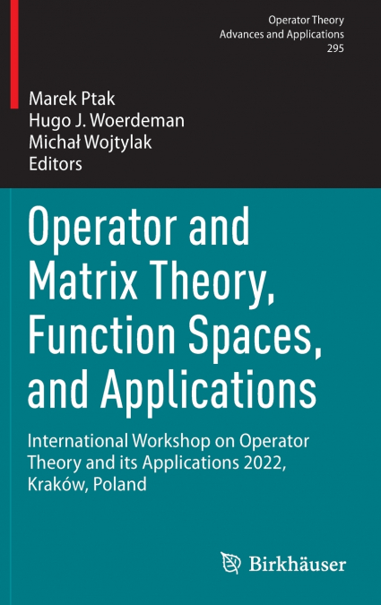 Operator and Matrix Theory, Function Spaces, and Applications
