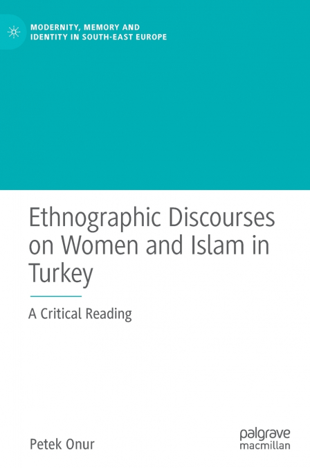 Ethnographic Discourses on Women and Islam in Turkey