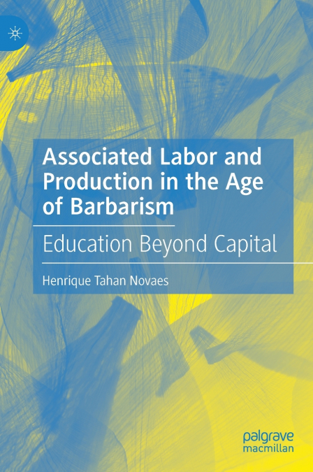 Associated Labor and Production in the Age of Barbarism