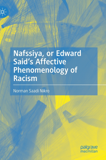 Nafssiya, or Edward Said’s Affective Phenomenology of Racism