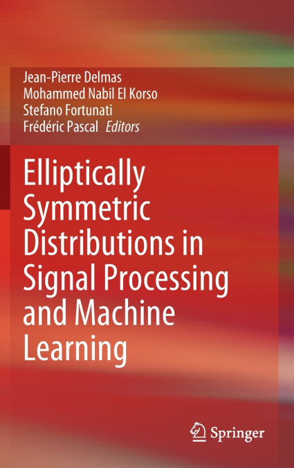 Elliptically Symmetric Distributions in Signal Processing and Machine Learning
