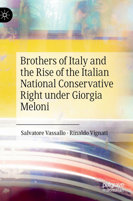 Brothers of Italy and the Rise of the Italian National Conservative Right under Giorgia Meloni