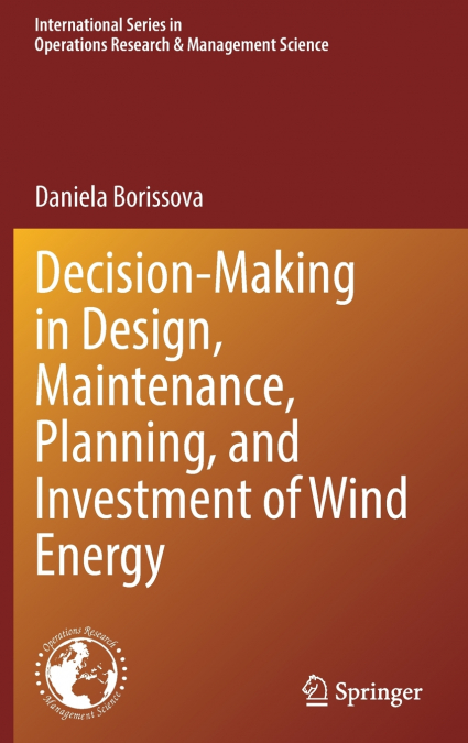 Decision-Making in Design, Maintenance, Planning, and Investment of Wind Energy