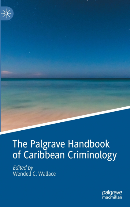 The Palgrave Handbook of Caribbean Criminology