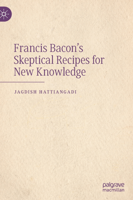 Francis Bacon’s Skeptical Recipes for New Knowledge