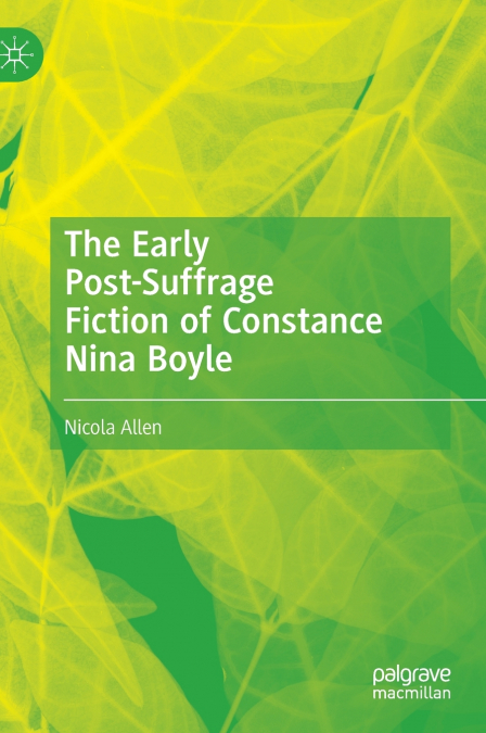 The Early Post-Suffrage Fiction of Constance Nina Boyle