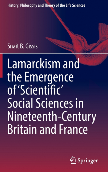 Lamarckism and the Emergence of ’Scientific’ Social Sciences in Nineteenth-Century Britain and France