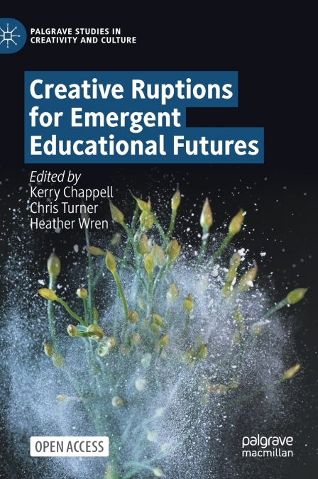 Creative Ruptions for Emergent Educational Futures