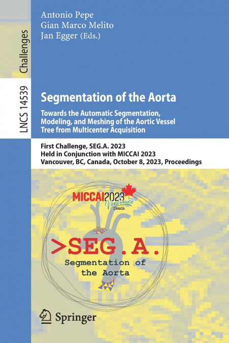 Segmentation of the Aorta. Towards the Automatic Segmentation, Modeling, and Meshing of the Aortic Vessel Tree from Multicenter Acquisition