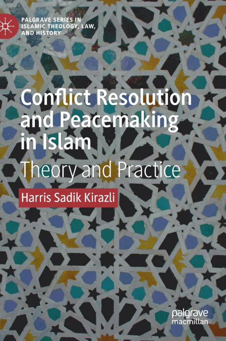 Conflict Resolution and Peacemaking in Islam