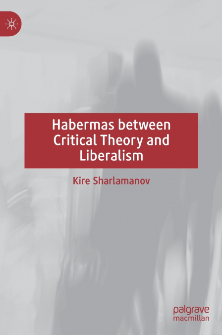 Habermas between Critical Theory and Liberalism
