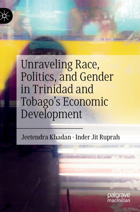 Unraveling Race, Politics, and Gender in Trinidad and Tobago’s Economic Development
