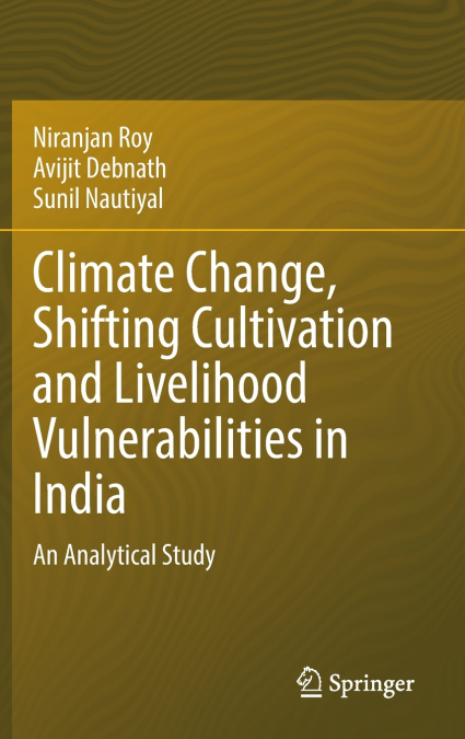 Climate Change, Shifting Cultivation and Livelihood Vulnerabilities in India