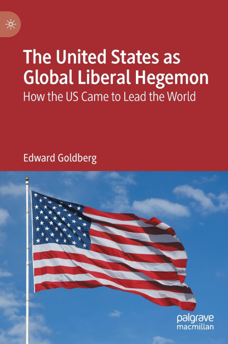 The United States as Global Liberal Hegemon