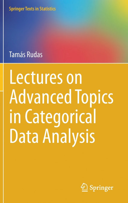 Lectures on Advanced Topics in Categorical Data Analysis